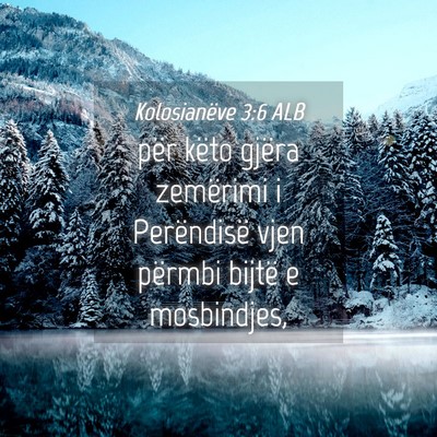 Picture 04 - Kolosianëve 3:6 ALB - për këto gjëra zemërimi i Perëndisë vjen - Bible Verse Picture