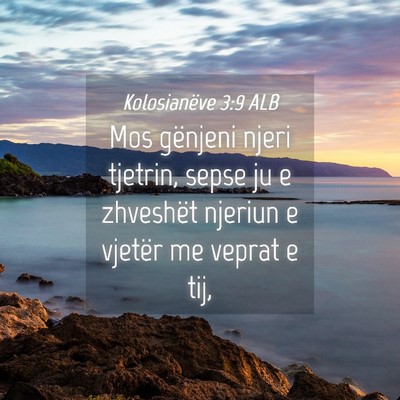 Picture 04 - Kolosianëve 3:9 ALB - Mos gënjeni njeri tjetrin, sepse ju e zhveshët - Bible Verse Picture