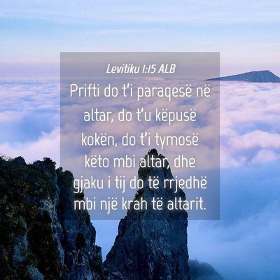 Picture 04 - Levitiku 1:15 ALB - Prifti do t’i paraqesë në altar, do t’u - Bible Verse Picture