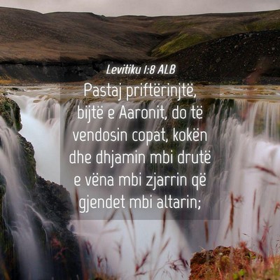 Picture 04 - Levitiku 1:8 ALB - Pastaj priftërinjtë, bijtë e Aaronit, do të - Bible Verse Picture