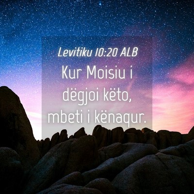 Picture 04 - Levitiku 10:20 ALB - Kur Moisiu i dëgjoi këto, mbeti i - Bible Verse Picture