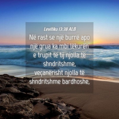 Picture 04 - Levitiku 13:38 ALB - Në rast se një burrë apo një grua ka mbi - Bible Verse Picture