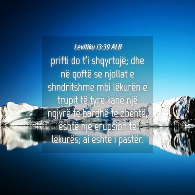 Picture 04 - Levitiku 13:39 ALB - prifti do t’i shqyrtojë; dhe në qoftë se - Bible Verse Picture