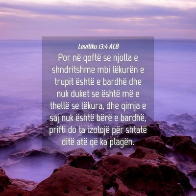 Picture 04 - Levitiku 13:4 ALB - Por në qoftë se njolla e shndritshme mbi - Bible Verse Picture