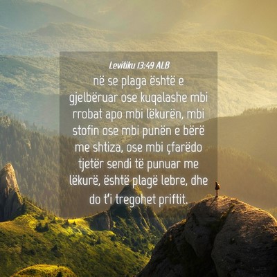 Picture 04 - Levitiku 13:49 ALB - në se plaga është e gjelbëruar ose kuqalashe - Bible Verse Picture