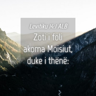 Picture 04 - Levitiku 14:1 ALB - Zoti i foli akoma Moisiut, duke i - Bible Verse Picture