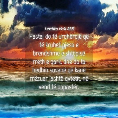 Picture 04 - Levitiku 14:41 ALB - Pastaj do të urdhërojë që të kruhet pjesa e - Bible Verse Picture