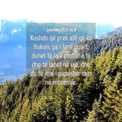 Picture 04 - Levitiku 15:11 ALB - Kushdo që prek atë që ka fluksin, pa i larë - Bible Verse Picture