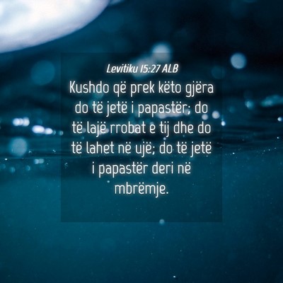Picture 04 - Levitiku 15:27 ALB - Kushdo që prek këto gjëra do të jetë i - Bible Verse Picture