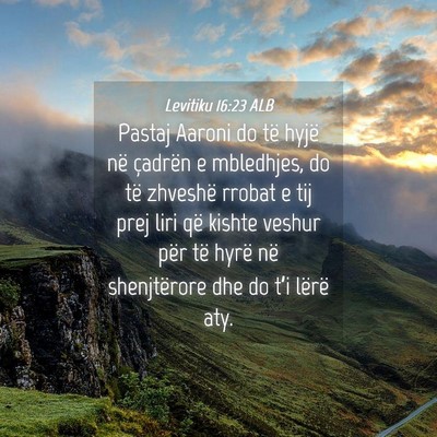 Picture 04 - Levitiku 16:23 ALB - Pastaj Aaroni do të hyjë në çadrën e - Bible Verse Picture