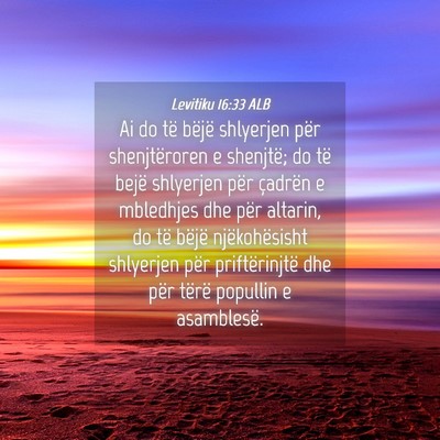 Picture 04 - Levitiku 16:33 ALB - Ai do të bëjë shlyerjen për shenjtëroren e - Bible Verse Picture