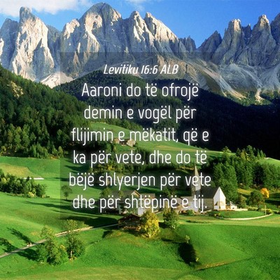 Picture 04 - Levitiku 16:6 ALB - Aaroni do të ofrojë demin e vogël për - Bible Verse Picture