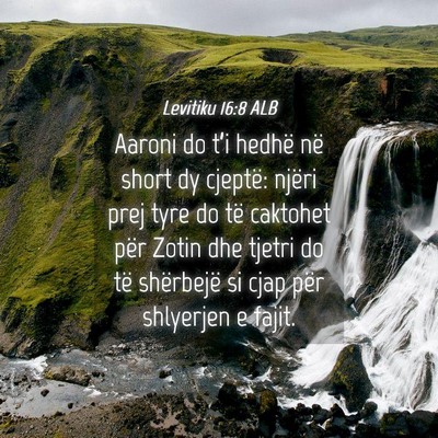 Picture 04 - Levitiku 16:8 ALB - Aaroni do t’i hedhë në short dy cjeptë: - Bible Verse Picture