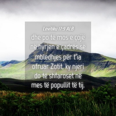 Picture 04 - Levitiku 17:9 ALB - dhe po të mos e çojë në hyrjen e çadrës së - Bible Verse Picture