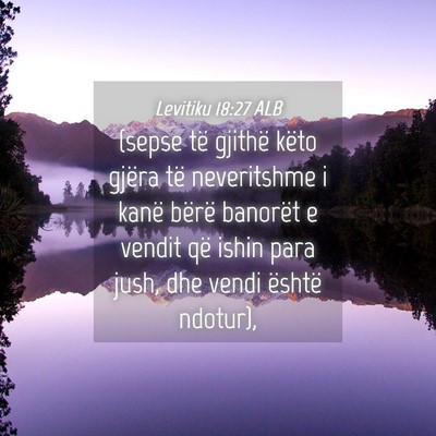 Picture 04 - Levitiku 18:27 ALB - (sepse të gjithë këto gjëra të neveritshme i - Bible Verse Picture