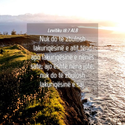 Picture 04 - Levitiku 18:7 ALB - Nuk do të zbulosh lakuriqësinë e atit tënd - Bible Verse Picture