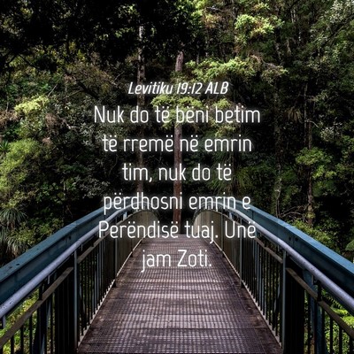Picture 04 - Levitiku 19:12 ALB - Nuk do të bëni betim të rremë në emrin tim, - Bible Verse Picture