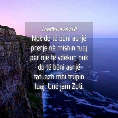 Picture 04 - Levitiku 19:28 ALB - Nuk do të bëni asnjë prerje në mishin tuaj - Bible Verse Picture