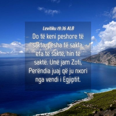 Picture 04 - Levitiku 19:36 ALB - Do të keni peshore të sakta, pesha të sakta, - Bible Verse Picture