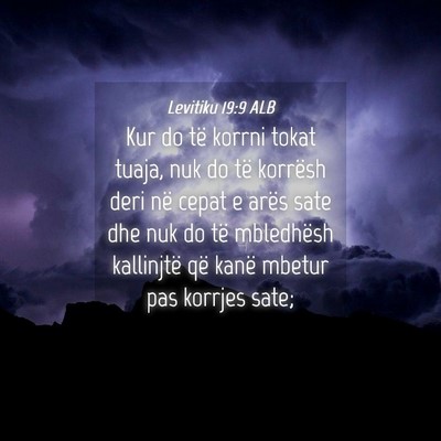 Picture 04 - Levitiku 19:9 ALB - Kur do të korrni tokat tuaja, nuk do të - Bible Verse Picture