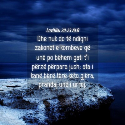 Picture 04 - Levitiku 20:23 ALB - Dhe nuk do të ndiqni zakonet e kombeve që unë - Bible Verse Picture