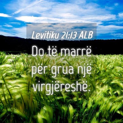 Picture 04 - Levitiku 21:13 ALB - Do të marrë për grua një - Bible Verse Picture