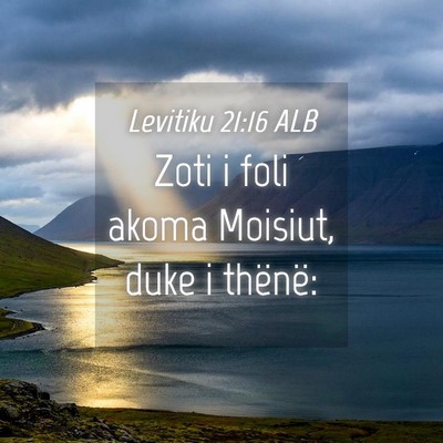 Picture 04 - Levitiku 21:16 ALB - Zoti i foli akoma Moisiut, duke i - Bible Verse Picture