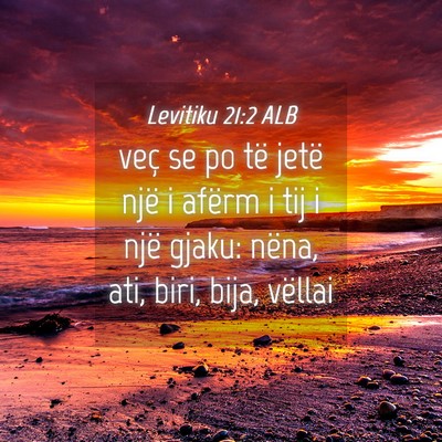 Picture 04 - Levitiku 21:2 ALB - veç se po të jetë një i afërm i tij i një - Bible Verse Picture