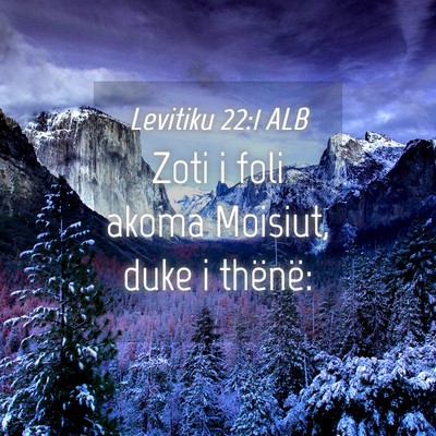 Picture 04 - Levitiku 22:1 ALB - Zoti i foli akoma Moisiut, duke i - Bible Verse Picture