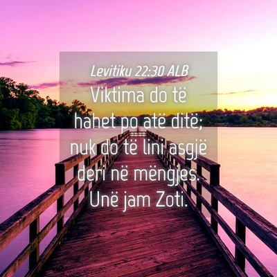 Picture 04 - Levitiku 22:30 ALB - Viktima do të hahet po atë ditë; nuk do të - Bible Verse Picture