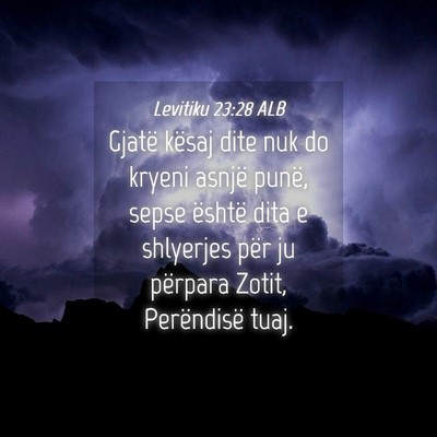 Picture 04 - Levitiku 23:28 ALB - Gjatë kësaj dite nuk do kryeni asnjë punë, - Bible Verse Picture