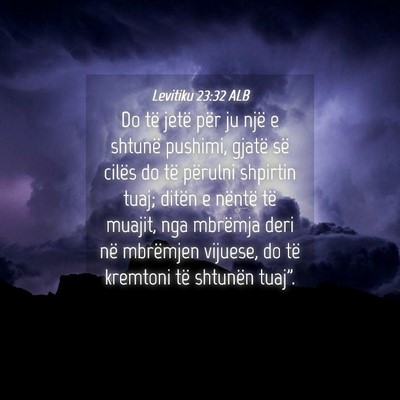 Picture 04 - Levitiku 23:32 ALB - Do të jetë për ju një e shtunë pushimi, - Bible Verse Picture