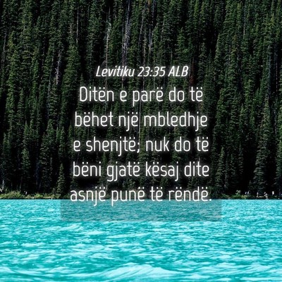 Picture 04 - Levitiku 23:35 ALB - Ditën e parë do të bëhet një mbledhje e - Bible Verse Picture