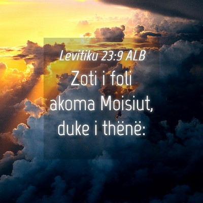 Picture 04 - Levitiku 23:9 ALB - Zoti i foli akoma Moisiut, duke i - Bible Verse Picture