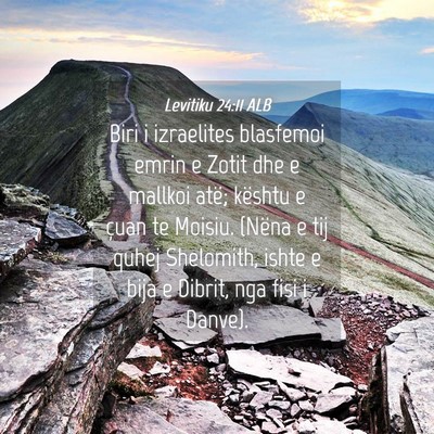 Picture 04 - Levitiku 24:11 ALB - Biri i izraelites blasfemoi emrin e Zotit dhe e - Bible Verse Picture