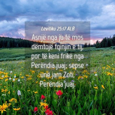 Picture 04 - Levitiku 25:17 ALB - Asnjë nga ju të mos dëmtojë fqinjin e tij, - Bible Verse Picture