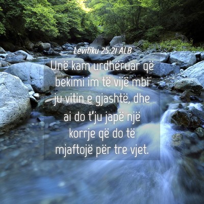 Picture 04 - Levitiku 25:21 ALB - Unë kam urdhëruar që bekimi im të vijë mbi - Bible Verse Picture