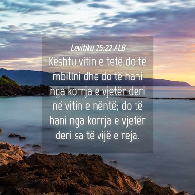 Picture 04 - Levitiku 25:22 ALB - Kështu vitin e tetë do të mbillni dhe do të - Bible Verse Picture