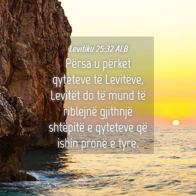 Picture 04 - Levitiku 25:32 ALB - Përsa u përket qyteteve të Levitëve, Levitët - Bible Verse Picture