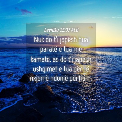 Picture 04 - Levitiku 25:37 ALB - Nuk do t’i japësh hua paratë e tua me - Bible Verse Picture