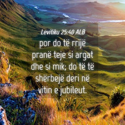 Picture 04 - Levitiku 25:40 ALB - por do të rrijë pranë teje si argat dhe si - Bible Verse Picture