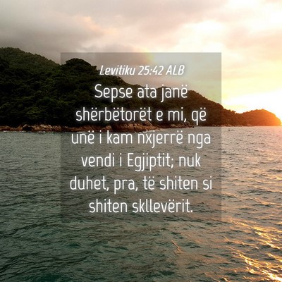 Picture 04 - Levitiku 25:42 ALB - Sepse ata janë shërbëtorët e mi, që unë i - Bible Verse Picture