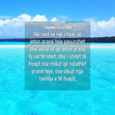 Picture 04 - Levitiku 25:47 ALB - Në rast se një i huaj që jeton pranë teje - Bible Verse Picture