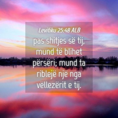 Picture 04 - Levitiku 25:48 ALB - pas shitjes së tij, mund të blihet përsëri; - Bible Verse Picture