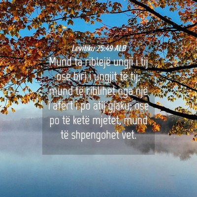 Picture 04 - Levitiku 25:49 ALB - Mund ta riblejë ungji i tij ose biri i ungjit - Bible Verse Picture