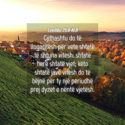 Picture 04 - Levitiku 25:8 ALB - Gjithashtu do të llogaritësh për vete shtatë - Bible Verse Picture