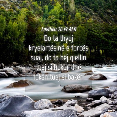 Picture 04 - Levitiku 26:19 ALB - Do ta thyej kryelartësinë e forcës suaj, do ta - Bible Verse Picture