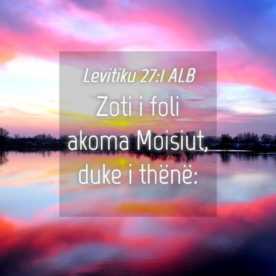 Picture 04 - Levitiku 27:1 ALB - Zoti i foli akoma Moisiut, duke i - Bible Verse Picture