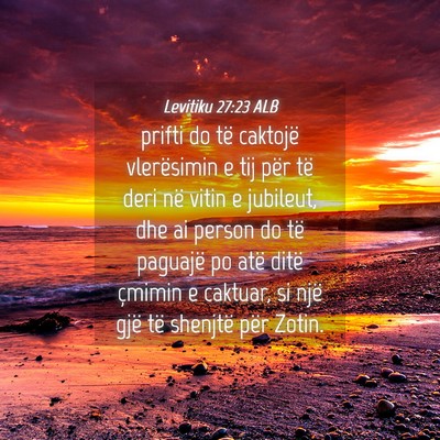 Picture 04 - Levitiku 27:23 ALB - prifti do të caktojë vlerësimin e tij për të - Bible Verse Picture
