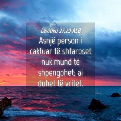 Picture 04 - Levitiku 27:29 ALB - Asnjë person i caktuar të shfaroset nuk mund - Bible Verse Picture